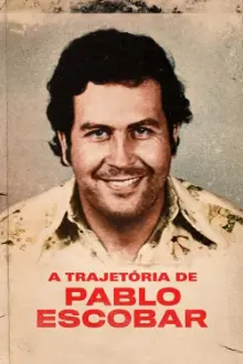 A Trajetória de Pablo Escobar