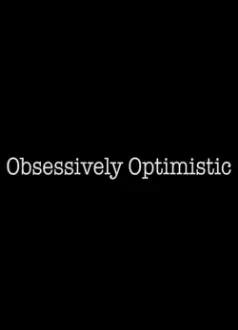 Obsessively Optimistic