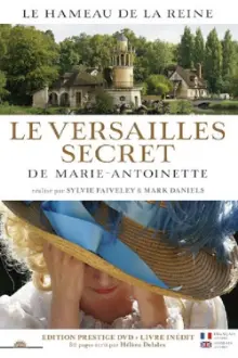 The Secret Versailles of Marie-Antoinette