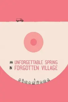 An Unforgettable Spring in a Forgotten Village