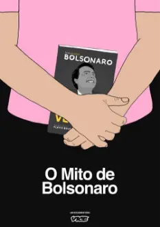 O Mito de Bolsonaro: o que pensam e como se organizam seus apoiadores?