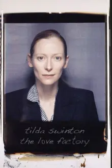 Tilda Swinton: The Love Factory