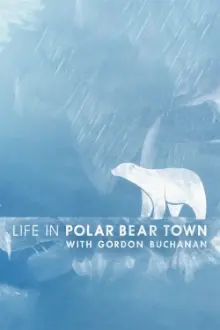 Life in Polar Bear Town with Gordon Buchanan