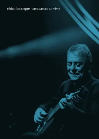 Chico Buarque: Caravanas – Ao Vivo