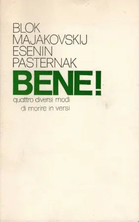 Bene! Quattro diversi modi di morire in versi: Majakovskij-Blok-Esènin-Pasternak