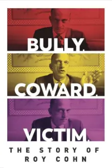 Bully. Covarde. Vítima. A História de Roy Cohn