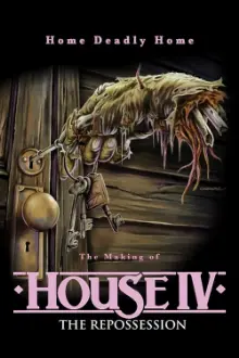 Home Deadly Home: The Making of "House IV"