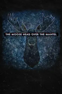 The Moose Head Over the Mantel