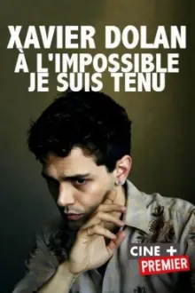 Xavier Dolan: Bound to Impossible