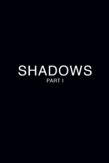 Shadows - Part 1