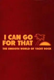 I Can Go For That: The Smooth World of Yacht Rock