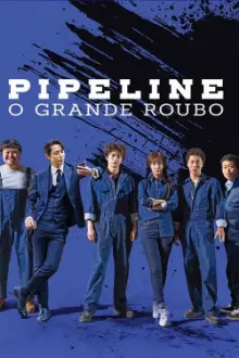 Pipeline: O Grande Roubo