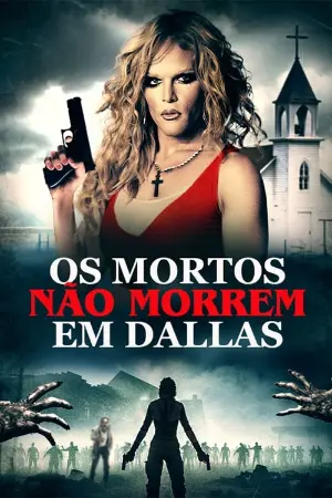 Os Mortos Não Morrem Em Dallas