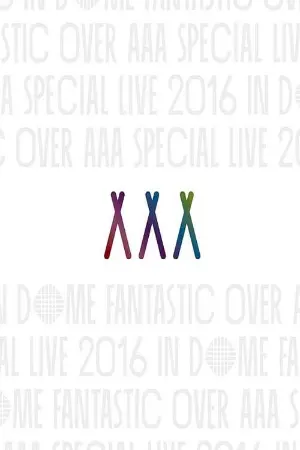 AAA Special Live 2016 in Dome -Fantastic Over-