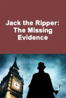Jack the Ripper: The Missing Evidence