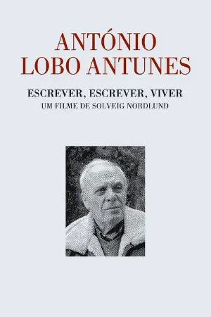 António Lobo Antunes - Escrever, Escrever, Viver