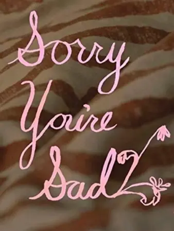 Sorry You're Sad