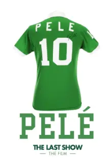 Pelé the Last Show: The Film