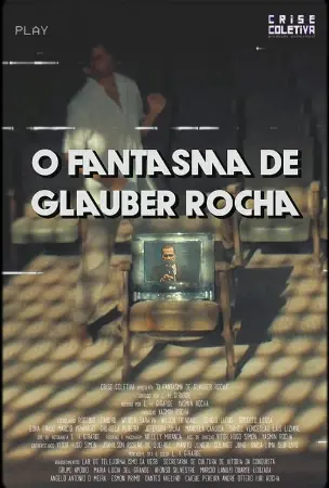 O Fantasma de Glauber Rocha