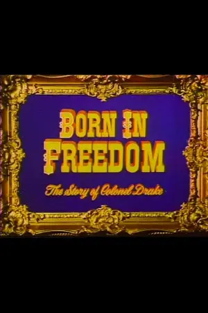 Born in Freedom: The Story of Colonel Drake