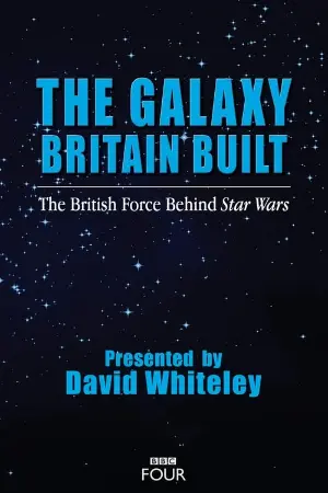 The Galaxy Britain Built: The British Force Behind Star Wars