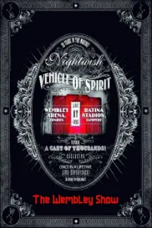 Nightwish: Vehicle Of Spirit - The Wembley Show