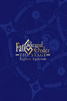 Fate/Grand Order THE STAGE: Replica; Agateram