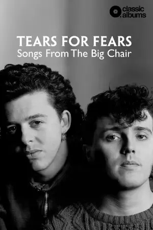 Classic Albums: Tears for Fears - Songs From the Big Chair