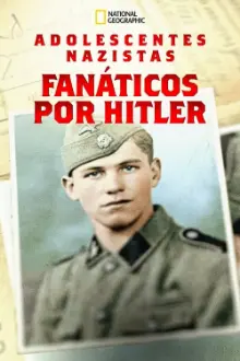 Adolescentes Nazistas: Fanáticos por Hitler