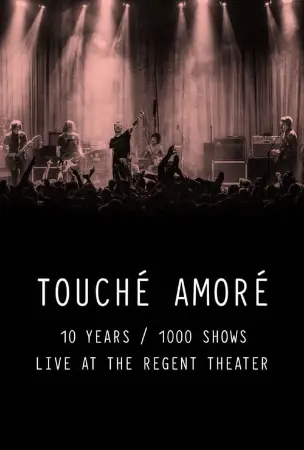 Touché Amoré - 10 Years / 1000 Shows - Live at the Regent Theater