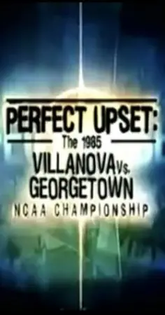 Perfect Upset: The 1985 Villanova vs. Georgetown NCAA Championship