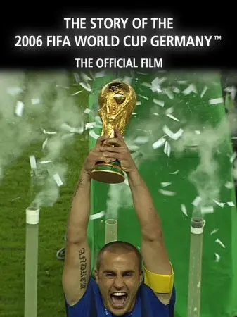 The Story of the 2006 FIFA World Cup: The Official Film of 2006 FIFA World Cup Germany