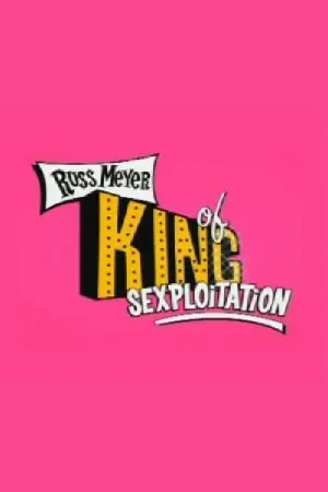 Russ Meyer: King of Sexploitation