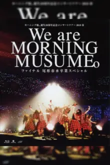 Morning Musume.'18 2018 Spring Tanjou 20 Shuunen Kinen ~We are MORNING MUSUME.~ Final Ogata Haruna Sotsugyou Special