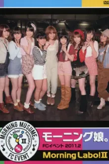 Morning Musume. FC Event 2011 ~Morning Labo! Ⅱ~