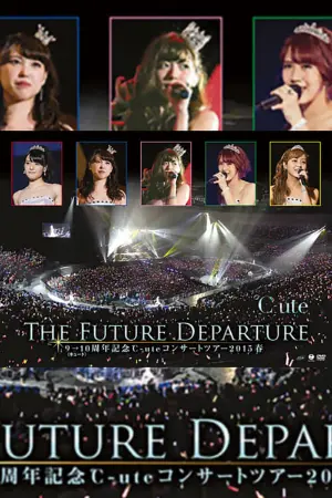 ℃-ute 2015 Spring 9→10 Shuunen Kinen ~The Future Departure~