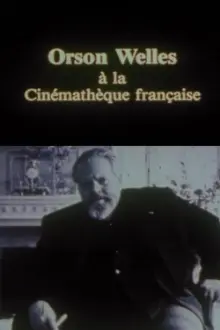 Orson Welles at the Cinémathèque Française