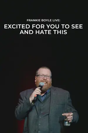 Frankie Boyle Live: Excited for You to See and Hate This