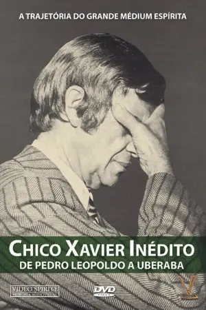 Chico Xavier Inédito - De Pedro Leopoldo a Uberaba