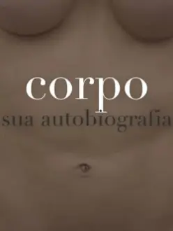 Corpo: sua autobiografia