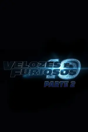 Velozes & Furiosos 10: Parte 2