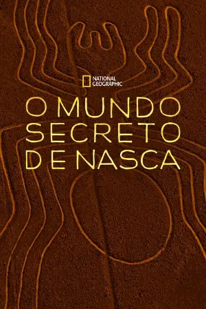 O Mundo Secreto de Nasca