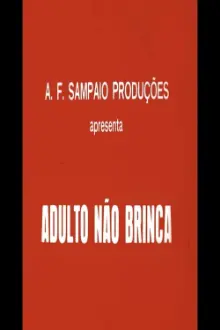 Adulto Não Brinca