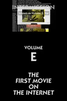 The First Movie on the Internet: Volume E