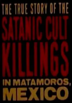 Rituales de Sangre: The True Story Behind the Matamoros Cult Killings