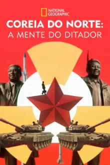 Coreia do Norte: A Mente do Ditador