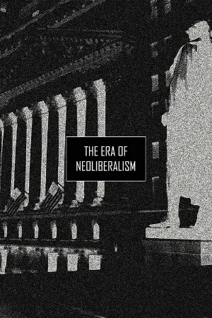 The Era of Neoliberalism