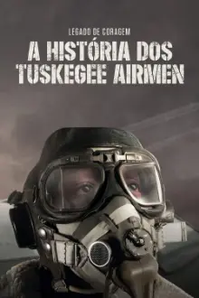 Legado De Coragem : A História Dos Tuskee Airmen