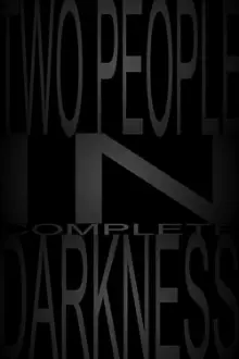 Two People in Complete Darkness