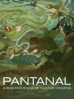 Pantanal: A Boa Inocência de Nossas Origens